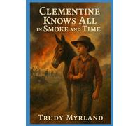 Clementine Knows All: in Smoke and Time