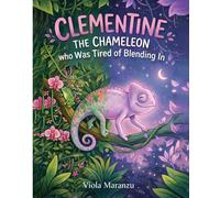 Clementine the Chameleon: who was tired of blending in: 1
