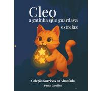 Cleo, a gatinha que guardava estrelas (Coleção Sorrisos na Almofada)