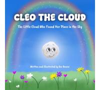 Cleo the Cloud: The Little Cloud Who Found Her Place in the Sky