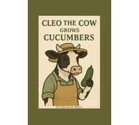 Cleo the Cow Grows Cucumbers (Farmyard Grow-With-Me)