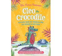 Cleo the Crocodile Activity Book for Children Who Are Afraid to Get Close