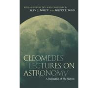 Cleomedes' Lectures on Astronomy: A Translation of The Heavens (Hellenistic Culture and Society): 42