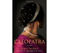 Cleopatra: A Life by Stacy Schiff (2010-11-01)