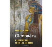 Cleopatra: A Reference Guide to Her Life and Works (Significant Figures in World History)