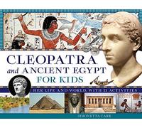 Cleopatra and Ancient Egypt for Kids