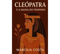 Cleópatra e a magia do feminino (Deusas)