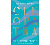 Cleopatra: Her History, Her Myth (Ancient Lives)