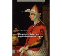 Cleopatra in Italian and English Renaissance Drama (Renaissance History, Art and Culture)