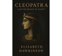 Cleopatra: Last Pharaoh of Egypt (Historical Biographies)