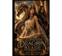Cleopatra’s Dragon Blade: A Cozy Romantasy LitRPG Adventure in Ancient Egypt with Dragon Magic, Found Family, and a Time-Lost Assassin