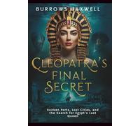 Cleopatra’s Final Secret: Sunken Ports, Lost Cities, and the Search for Egypt’s Last Queen