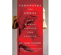 Cleopatra the Great: The Woman Behind the Legend