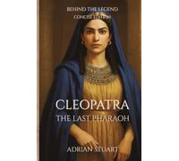 Cleopatra: The Last Pharaoh (Behind the Legend - Concise Edition)