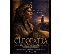 CLEOPATRA: The Last Pharaoh of Egypt
