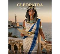 CLEOPATRA: The Last Pharaoh of Egypt