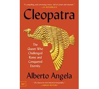Cleopatra: The Queen Who Challenged Rome and Conquered Eternity - An Epic Biography of Political Intrigue, Caesar, Antony, and War