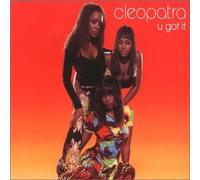 Cleopatra - U Got It