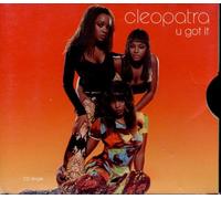 Cleopatra - U Got It
