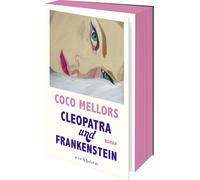 Cleopatra und Frankenstein: Roman. Eine ungleiche Liebe in New York - herzzerreißend, beglückend und süchtig machend
