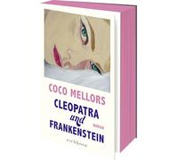 Cleopatra und Frankenstein: Roman. Eine ungleiche Liebe in New York - herzzerreißend, beglückend und süchtig machend