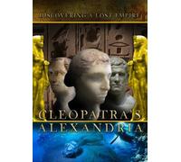 Cleopatra's Alexandria Discovering a Lost Empire [DVD] [2012]