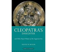Cleopatra's Daughter : and Other Royal Women of the Augustan Era