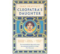 Cleopatra's Daughter : Egyptian Princess, Roman Prisoner, African Queen