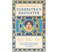 Cleopatra's Daughter : Egyptian Princess, Roman Prisoner, African Queen