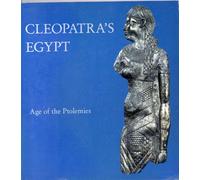Cleopatra's Egypt: Age of the Ptolemies.