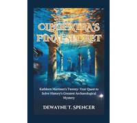 Cleopatra's Final Secret: Kathleen Martinez's Twenty-Year Quest to Solve History's Greatest Archaeological Mystery