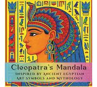 Cleopatra's Mandala: Coloring book Inspired by Ancient Egyptian Art Symbols and Mythology