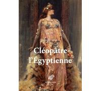 Cleopatre l'Egyptienne: 10 (Mondes Anciens, 10)
