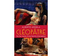 Cléopâtre: Sur les traces d'une femme d'exception