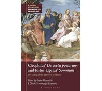 Cleophilus’ De coetu poetarum and Iustus Lipsius’ Somnium: Dreaming of the Literary Tradition (Bloomsbury Neo-Latin Series: Early Modern Texts and Anthologies)