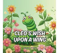Cleo's Wish Upon a Wing: From Caterpillar to Butterfly