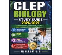 CLEP BIOLOGY STUDY GUIDE 2026-2027: Comprehensive Test Prep Manual with Exam Style 2,500 Practice Questions and Concise Explanations