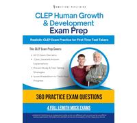 CLEP Human Growth & Development Exam Prep: A Practical Prep Book with 4 Practice Tests, 360 Exam-Style Questions, Answer Explanations, and Proven Strategies to Pass on Your First Attempt