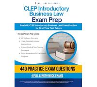 CLEP Introductory Business Law Exam Prep: A Practical Prep Book with 4 Practice Tests, 440 Exam-Style Questions, Answer Explanations, and Proven Strategies to Pass on Your First Attempt