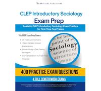 CLEP Introductory Sociology Exam Prep: A Practical Prep Book with 4 Practice Tests, 400 Exam-Style Questions, Answer Explanations, and Proven Strategies to Pass on Your First Attempt