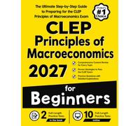 CLEP Principles of Macroeconomics for Beginners: The Ultimate Step by Step Guide to Preparing for the CLEP Principles of Macroeconomics Exam