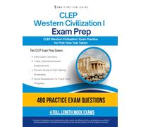 CLEP Western Civilization I Exam Prep: A Practical Prep Book with 4 Full-Length Mock Exams, 480 Exam-Style Questions, Answer Explanations, and Study Tips
