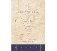 Clepsydra: Essay on the Plurality of Time in Judaism (Stanford Studies in Jewish History and Culture)