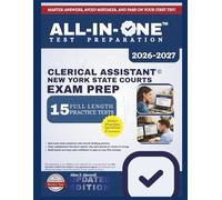 CLERICAL ASSISTANT NEW YORK STATE COURTS EXAM PREP: 1,500+ Practice Questions, Full Mock Exams, Step-by-Step Explanations, and a 30-Day Pass-at-Once ... Master the NYS Courts Clerical Assistant Exam
