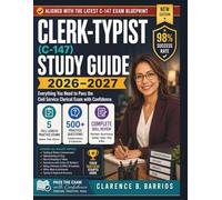 CLERK-TYPIST (C-147) STUDY GUIDE 2026-2027: 5 Full-Length Practice Exams, 500+ Questions & Complete Skill Review - Office Math, Record Keeping, ... (The C-147 Clerk-Typist Mastery Series)