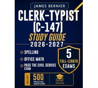 Clerk-Typist (C-147) Study Guide 2026-2027: Exam Prep with 5 Full-Length Exams, 500 Practice Questions, Spelling, Filing, Typing, Office Math, and Explanations to Pass the Civil Service Exam