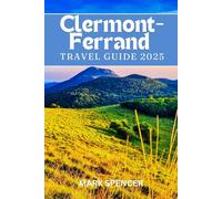 Clermont-Ferrand Travel Guide 2025: Explore the City of Volcanic Landscapes and Rich History