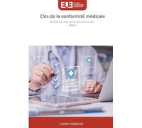 Clés de la conformité médicale: de l'idée à la mise sur le marché mondial Tome I