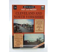 Cleveland and North Yorkshire: No. 14 (British Railways Past & Present)