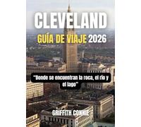 CLEVELAND GUÍA DE VIAJE 2026: Donde se encuentran la roca, el río y el lago